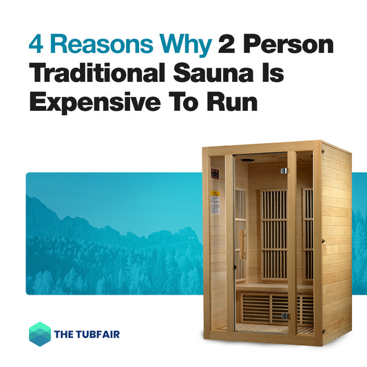 4 Reasons Why 2 Person Traditional Sauna Is Expensive To Run