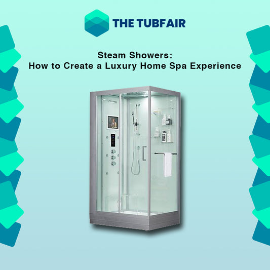 Steam Showers: How to Create a Luxury Home Spa Experience