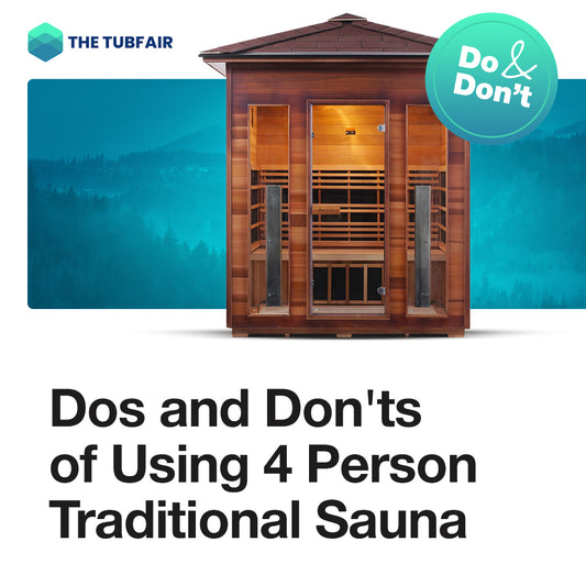 Dos and Don’ts on Using 4 Person Traditional Sauna